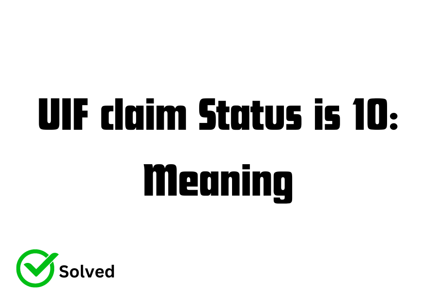 UIF Claim status is 10: What does it mean?