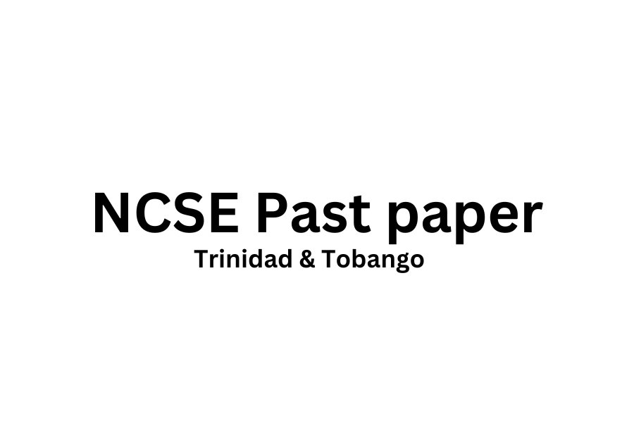 NCSE Past Papers Trinidad & Tobago Download PDF